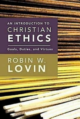 An Introduction to Christian Ethics: Goals, Duties, and Virtues - Paperback | Diverse Reads