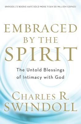 Embraced by the Spirit: The Untold Blessings of Intimacy with God - Paperback | Diverse Reads