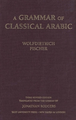 A Grammar of Classical Arabic: Third Revised Edition / Edition 3 - Hardcover | Diverse Reads