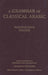 A Grammar of Classical Arabic: Third Revised Edition / Edition 3 - Hardcover | Diverse Reads