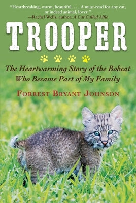 Trooper: The Heartwarming Story of the Bobcat Who Became Part of My Family - Paperback | Diverse Reads