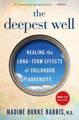 The Deepest Well: Healing the Long-Term Effects of Childhood Trauma and Adversity - Paperback | Diverse Reads