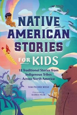 Native American Stories for Kids: 12 Traditional Stories from Indigenous Tribes Across North America - Paperback | Diverse Reads