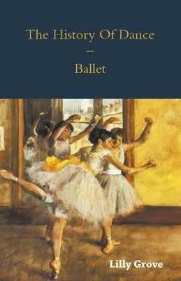 The History Of Dance - Ballet - Paperback | Diverse Reads