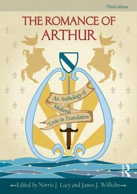 The Romance of Arthur: An Anthology of Medieval Texts in Translation / Edition 3 - Paperback | Diverse Reads