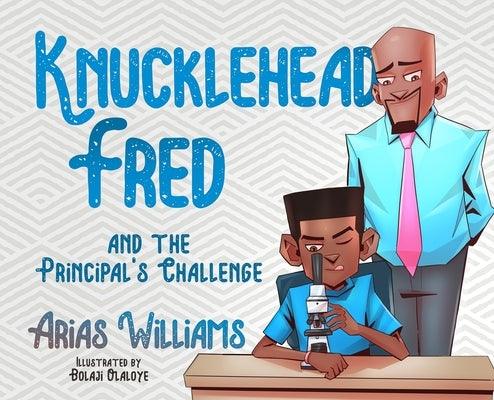Knucklehead Fred and the Principal's Challenge - Hardcover | Diverse Reads
