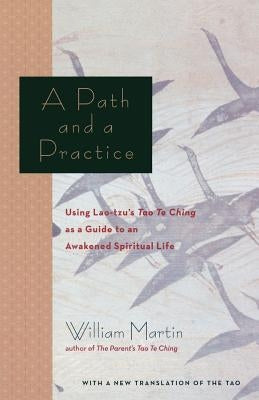 A Path and a Practice: Using Lao Tzu's Tao Te Ching as a Guide to an Awakened Spiritual Life - Paperback | Diverse Reads