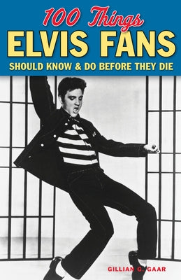 100 Things Elvis Fans Should Know & Do Before They Die - Paperback | Diverse Reads