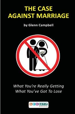 The Case Against Marriage: What You're Really Getting What You've Got To Lose - Paperback | Diverse Reads