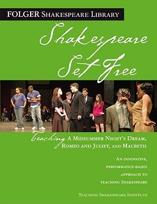 Teaching A Midsummer Night's Dream, Romeo & Juliet, and Macbeth: Shakespeare Set Free - Paperback | Diverse Reads