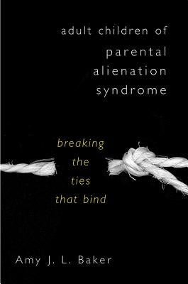 Adult Children of Parental Alienation Syndrome: Breaking the Ties That Bind - Hardcover | Diverse Reads