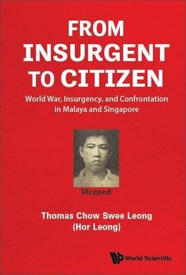 From Insurgent to Citizen: World War, Insurgency, and Confrontation in Malaya and Singapore - Hardcover | Diverse Reads