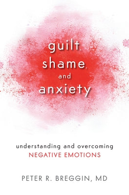 Guilt, Shame, and Anxiety: Understanding and Overcoming Negative Emotions - Paperback | Diverse Reads