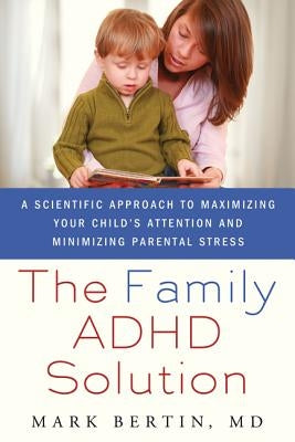 The Family ADHD Solution: A Scientific Approach to Maximizing Your Child's Attention and Minimizing Parental Stress - Paperback | Diverse Reads