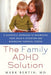 The Family ADHD Solution: A Scientific Approach to Maximizing Your Child's Attention and Minimizing Parental Stress - Paperback | Diverse Reads