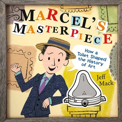 Marcel's Masterpiece: How a Toilet Shaped the History of Art - Hardcover | Diverse Reads