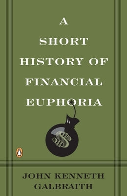 A Short History of Financial Euphoria - Paperback | Diverse Reads
