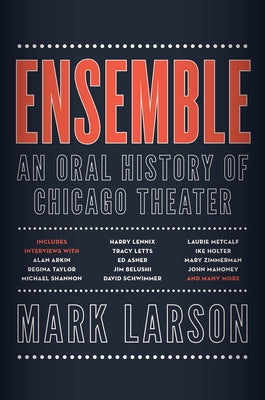 Ensemble: An Oral History of Chicago Theater - Hardcover | Diverse Reads