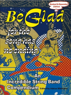 Be Glad for the Song Has No Ending, Revised and Expanded Edition: An Incredible String Band Compendium - Paperback | Diverse Reads
