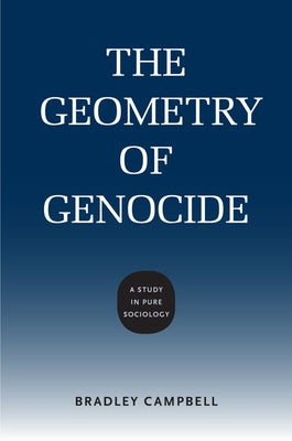 The Geometry of Genocide: A Study in Pure Sociology - Hardcover | Diverse Reads