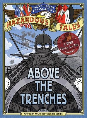 Above the Trenches (Nathan Hale's Hazardous Tales #12) - Hardcover | Diverse Reads