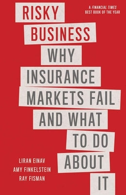 Risky Business: Why Insurance Markets Fail and What to Do About It - Paperback | Diverse Reads