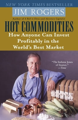 Hot Commodities: How Anyone Can Invest Profitably in the World's Best Market - Paperback | Diverse Reads