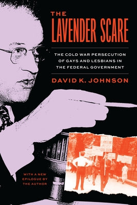 The Lavender Scare: The Cold War Persecution of Gays and Lesbians in the Federal Government - Paperback | Diverse Reads