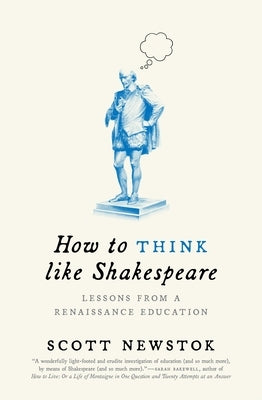 How to Think like Shakespeare: Lessons from a Renaissance Education - Paperback | Diverse Reads