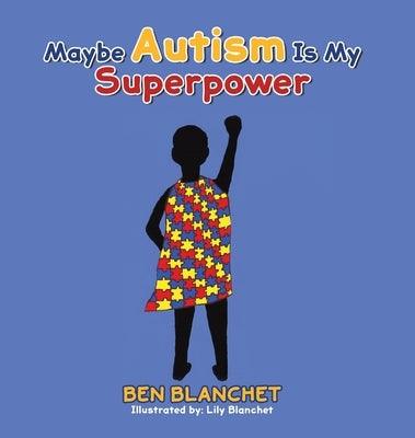 Maybe Autism Is My Superpower - Hardcover | Diverse Reads