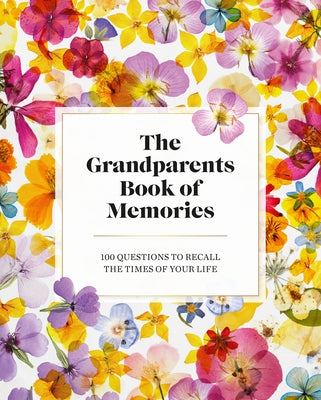 The Grandparents Book of Memories: 100 Questions to Recall The Times of Your Life - Hardcover | Diverse Reads