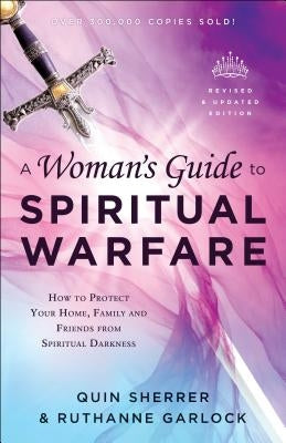 A Woman's Guide to Spiritual Warfare: How to Protect Your Home, Family and Friends from Spiritual Darkness - Paperback | Diverse Reads