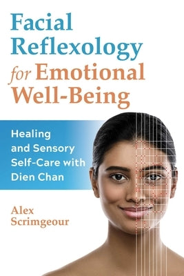 Facial Reflexology for Emotional Well-Being: Healing and Sensory Self-Care with Dien Chan - Paperback | Diverse Reads