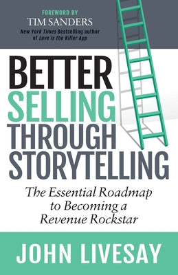 Better Selling Through Storytelling: The Essential Roadmap to Becoming a Revenue Rockstar - Paperback | Diverse Reads