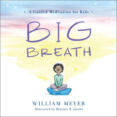 Big Breath: A Guided Meditation for Kids - Hardcover | Diverse Reads