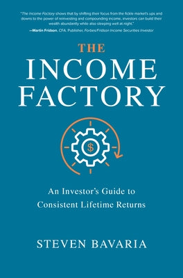 The Income Factory: An Investor's Guide to Consistent Lifetime Returns - Hardcover | Diverse Reads