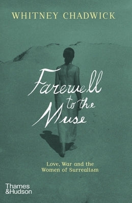 Farewell to the Muse: Love, War, and the Women of Surrealism - Paperback | Diverse Reads