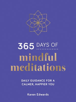 365 Days of Mindful Meditations: Daily Guidance for a Calmer, Happier You - Hardcover | Diverse Reads