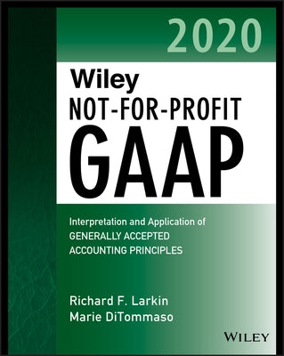 Wiley Not-for-Profit GAAP 2020: Interpretation and Application of Generally Accepted Accounting Principles / Edition 1 - Paperback | Diverse Reads