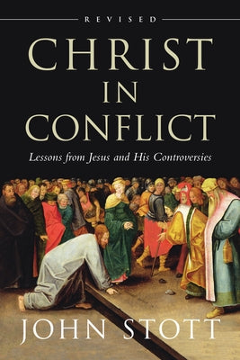 Christ in Conflict: Lessons from Jesus and His Controversies - Paperback | Diverse Reads