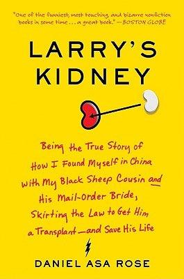 Larry's Kidney: Being the True Story of How I Found Myself in China with My Black Sheep Cousin and His Mail-Order Bride, Skirting the - Paperback | Diverse Reads