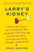 Larry's Kidney: Being the True Story of How I Found Myself in China with My Black Sheep Cousin and His Mail-Order Bride, Skirting the - Paperback | Diverse Reads