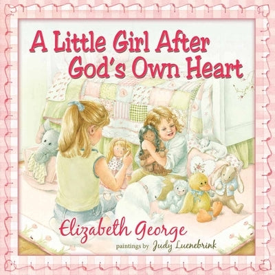 A Little Girl After God's Own Heart: Learning God's Ways in My Early Days - Hardcover | Diverse Reads