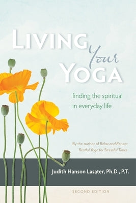 Living Your Yoga: Finding the Spiritual in Everyday Life - Paperback | Diverse Reads