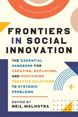 Frontiers in Social Innovation: The Essential Handbook for Creating, Deploying, and Sustaining Creative Solutions to Systemic Problems - Hardcover | Diverse Reads