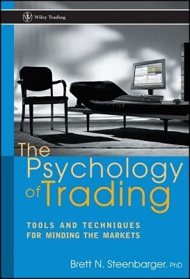 The Psychology of Trading: Tools and Techniques for Minding the Markets / Edition 1 - Hardcover | Diverse Reads