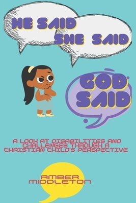 He Said, She Said, God Said: A look at disabilities and challenges through a Christian child's perspective - Paperback | Diverse Reads