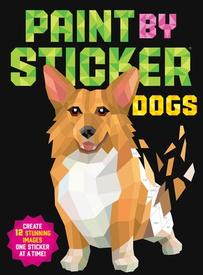 Paint by Sticker: Dogs: Create 12 Stunning Images One Sticker at a Time! - Paperback | Diverse Reads