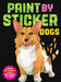 Paint by Sticker: Dogs: Create 12 Stunning Images One Sticker at a Time! - Paperback | Diverse Reads