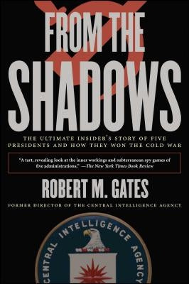 From the Shadows: The Ultimate Insider's Story of Five Presidents and How They Won the Cold War - Paperback | Diverse Reads